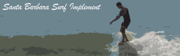 Santa Barbara Surf Implement: Ad-Free and Locally Owned Since 1999